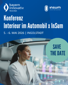 Die Community des Fahrzeuginnenraums trifft sich auch 2026 wieder auf der Konferenz &bdquo;Interieur im Automobil x InSuM 2026&ldquo; am 5. und 6. Mai 2026 im Audi Sportpark Ingolstadt.