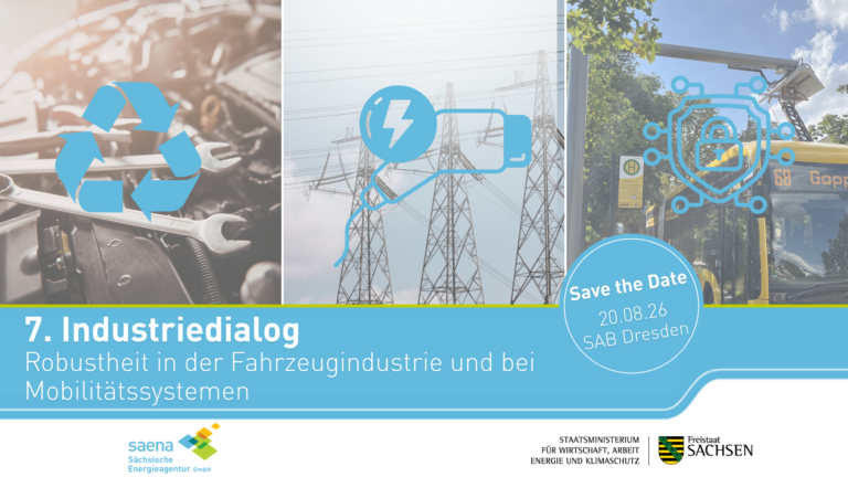 Die Saena (s&auml;chsische Energie-Agentur) veranstaltet am 20.08.2026 in Dresden den 7. Industriedialog zum Schwerpunkt Robustheit in der Fahrzeugindustrie und bei Mobilit&auml;tssystemen.
